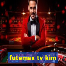 futemax tv kim